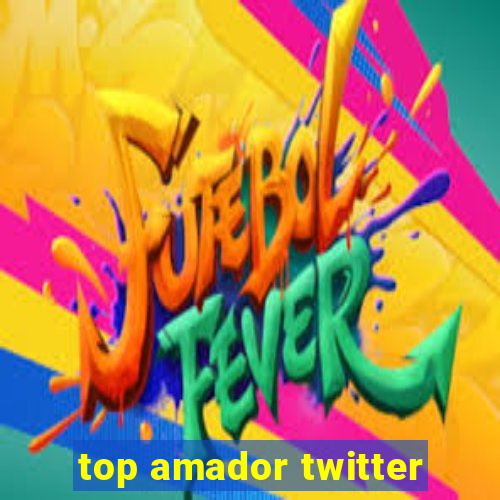 top amador twitter